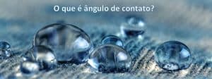 O que é ângulo de contato